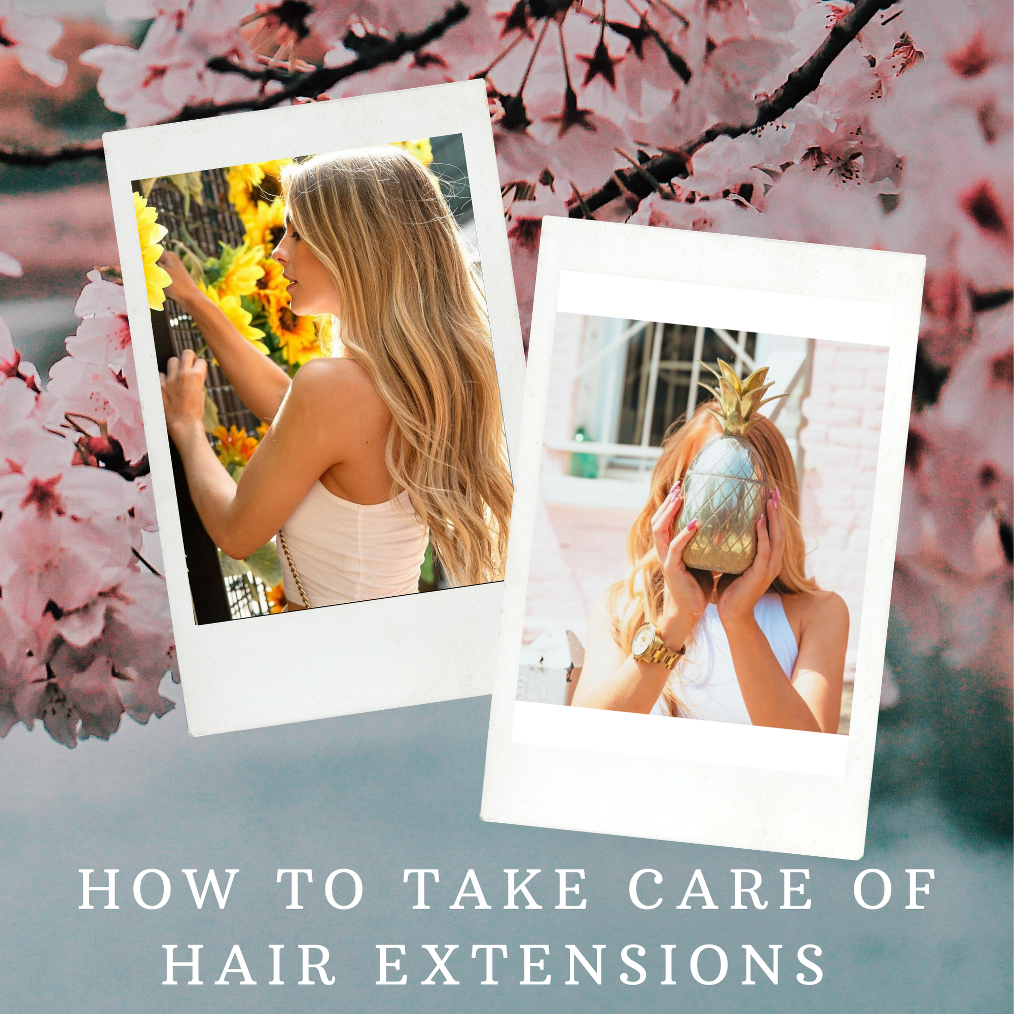 How to take care of Hair Extensions