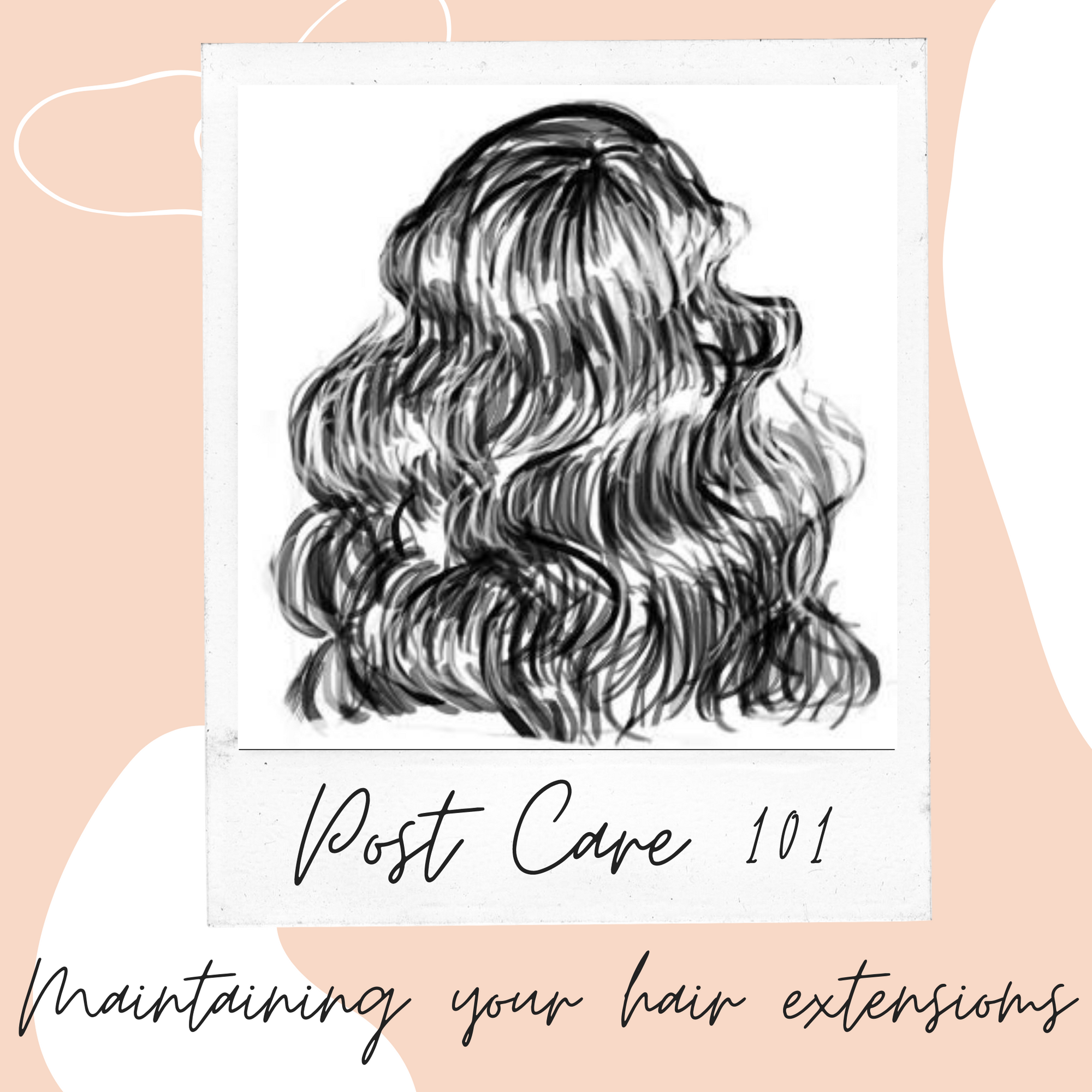 Post Care 101 - Taking care of your Hair Extensions