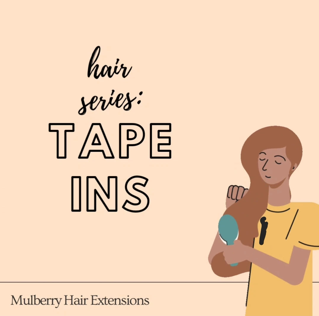 Hair Series: Tape Ins